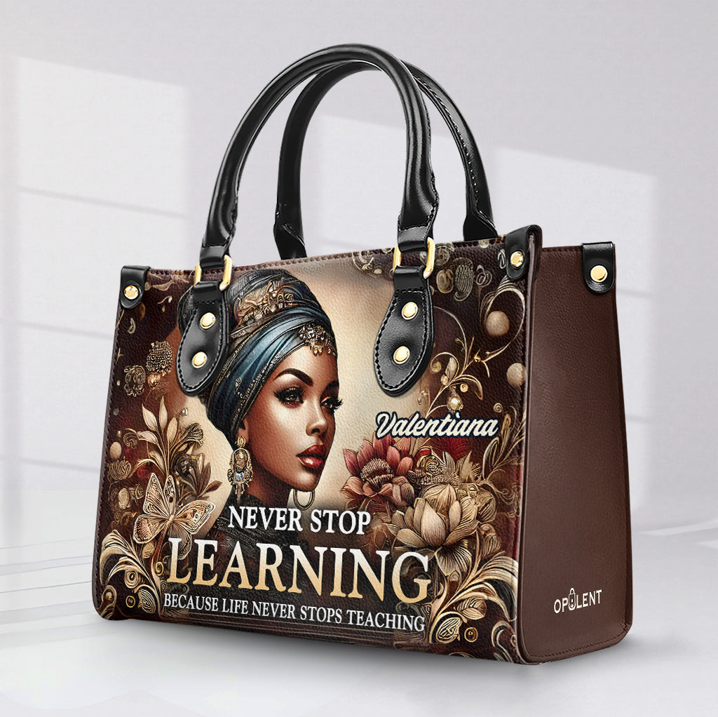 Never Stop LEARNING Because Life Never Stops TEACHING - Personalized Leather Handbag BLQ12A