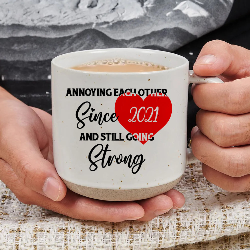 Annoying Each Other Since... And Still Going Strong - Pottery Mug PM16