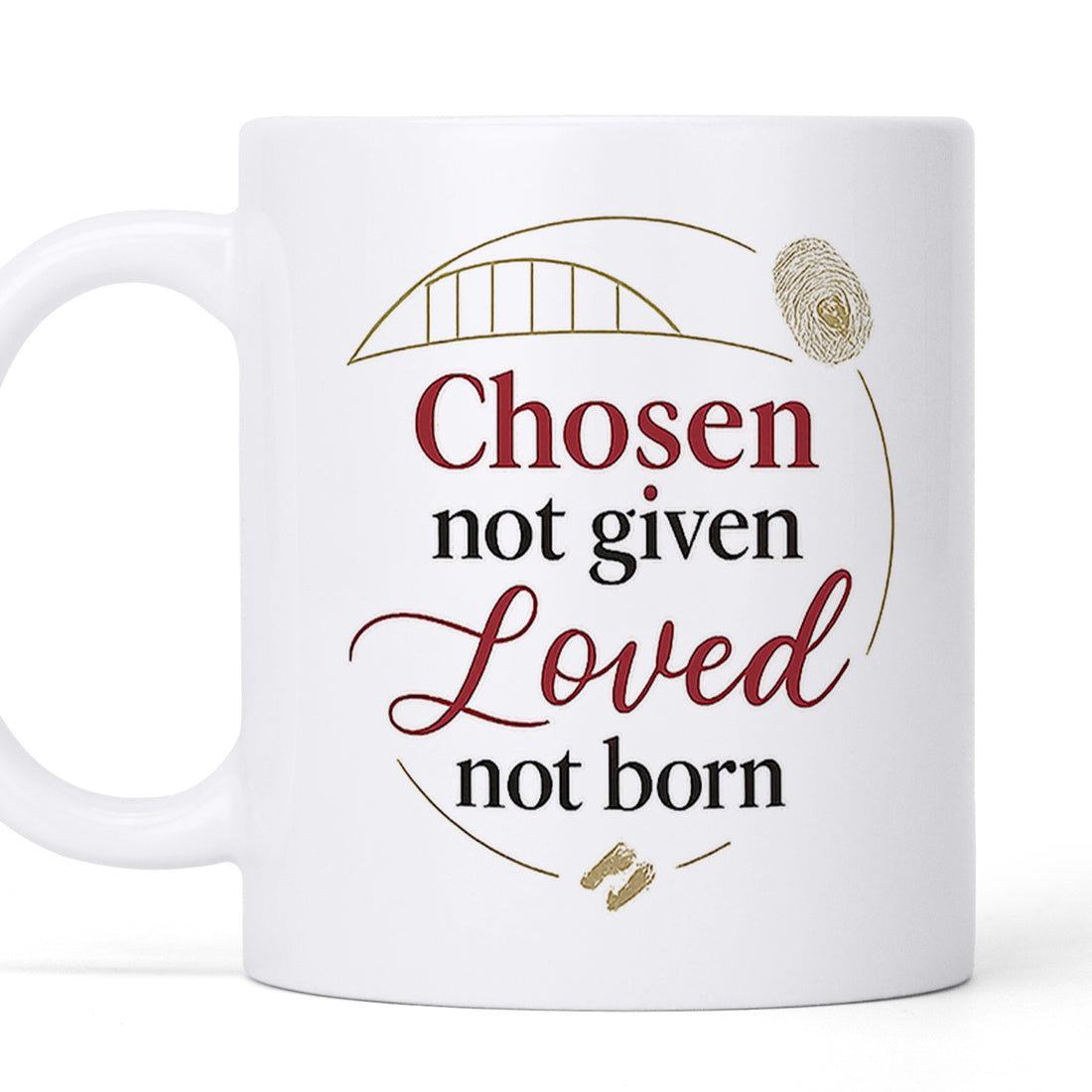 Chosen not Given - Personalized Custom Coffee Mug MUG15