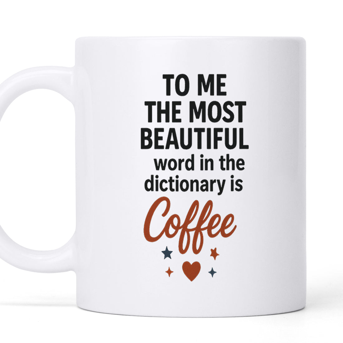 Coffee - The most beautiful Word - Personalized Custom Coffee Mug MUG26
