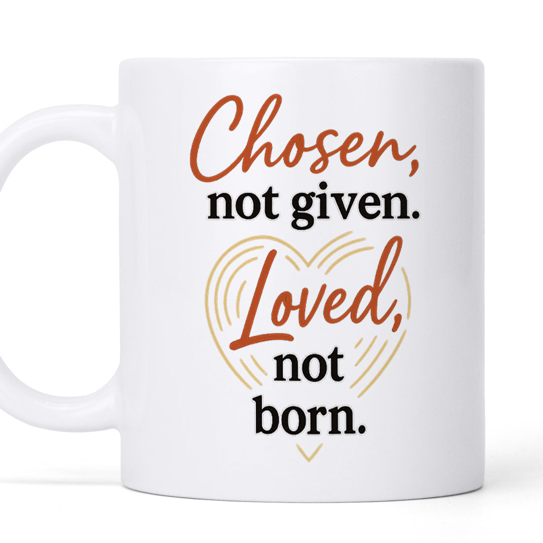 Chosen not Given - Personalized Custom Coffee Mug MUG14