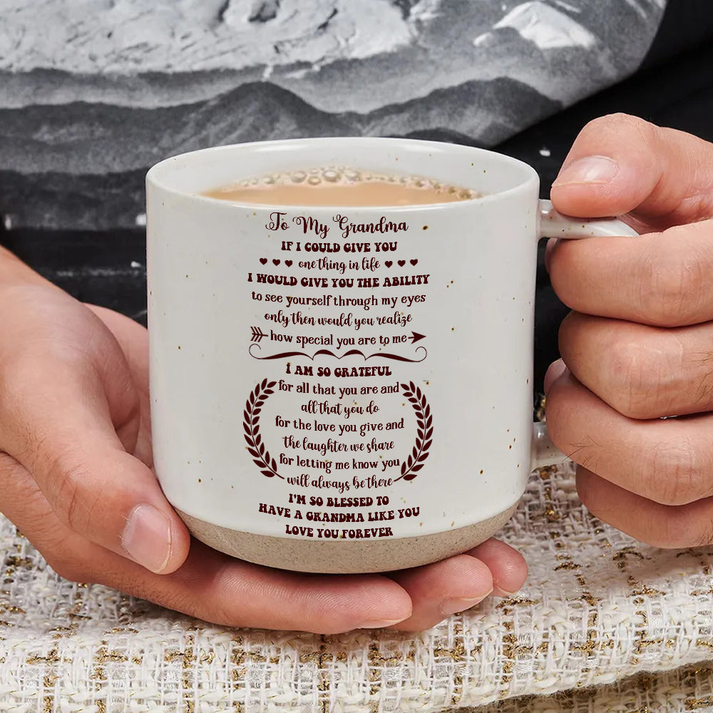 To My Grandma I'm So Blessed To Have A Grandma Like You - Pottery Mug PM64