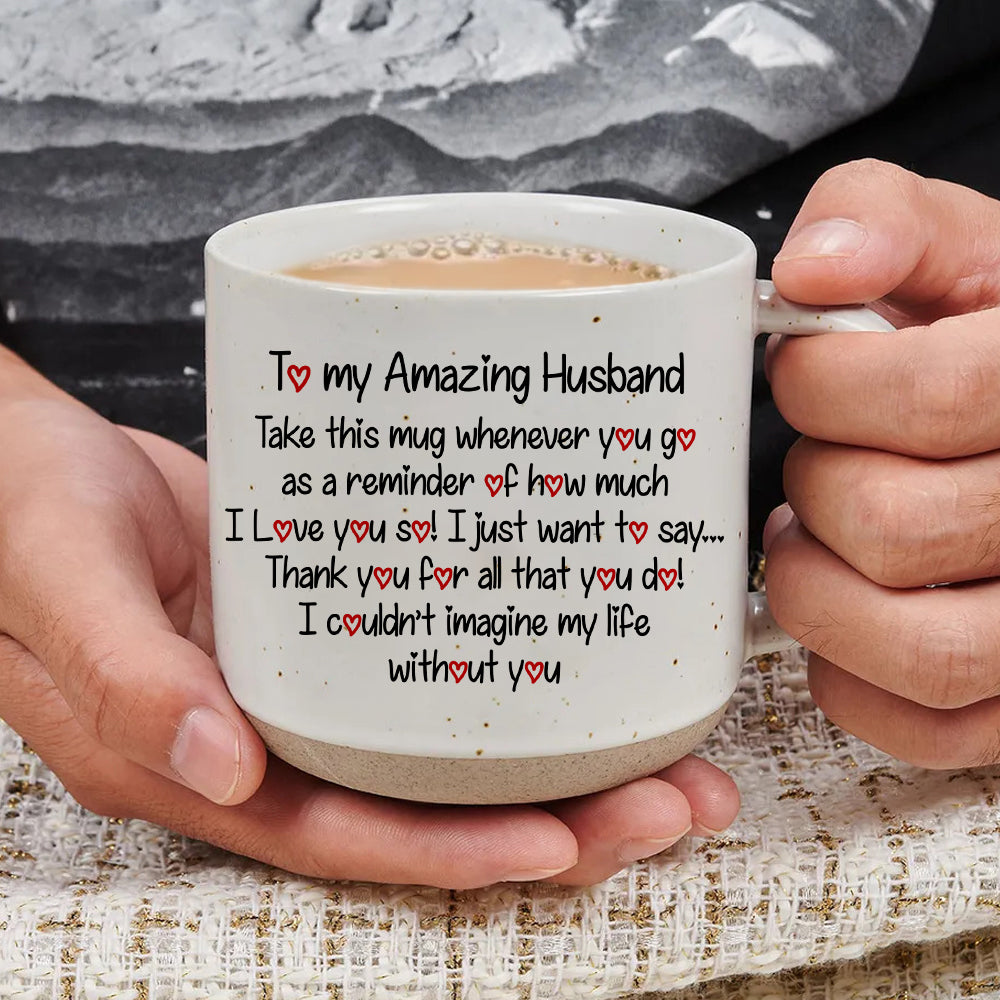To My Amazing Husband - Pottery Mug PM06