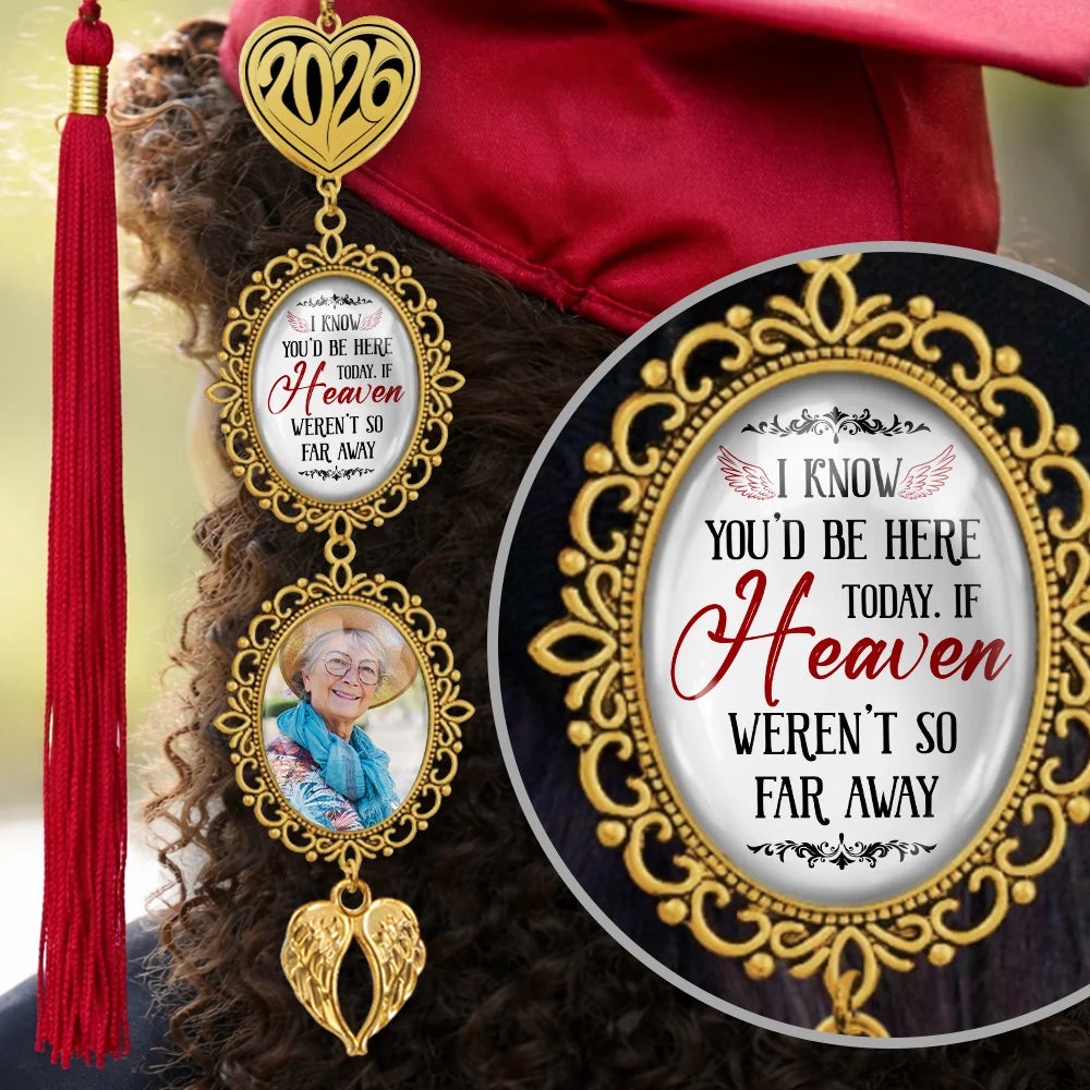 I Know You'd Be Here Today personalized memorial graduation tassel photo charm with custom picture