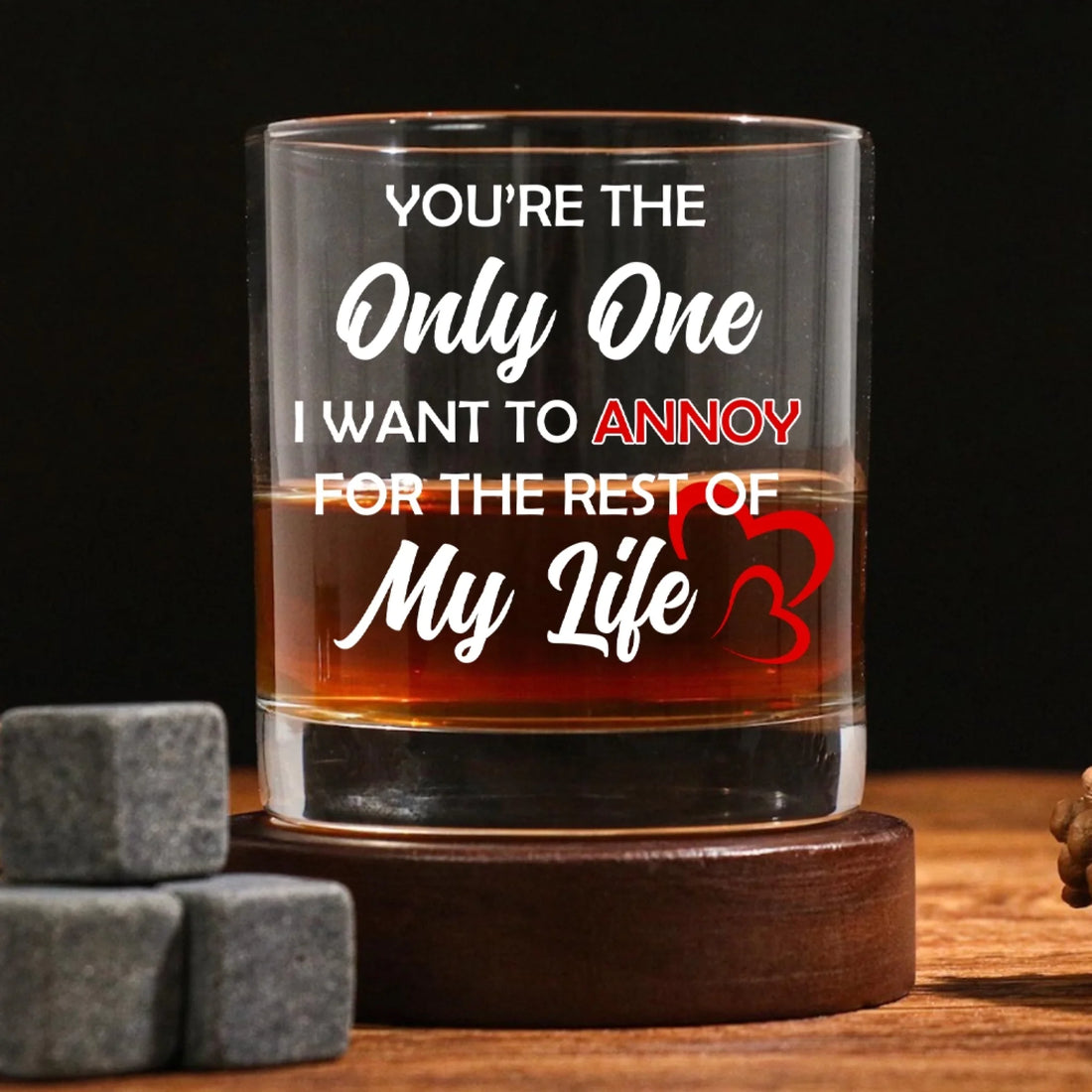 The Only One I Want Personalized Whiskey Glass