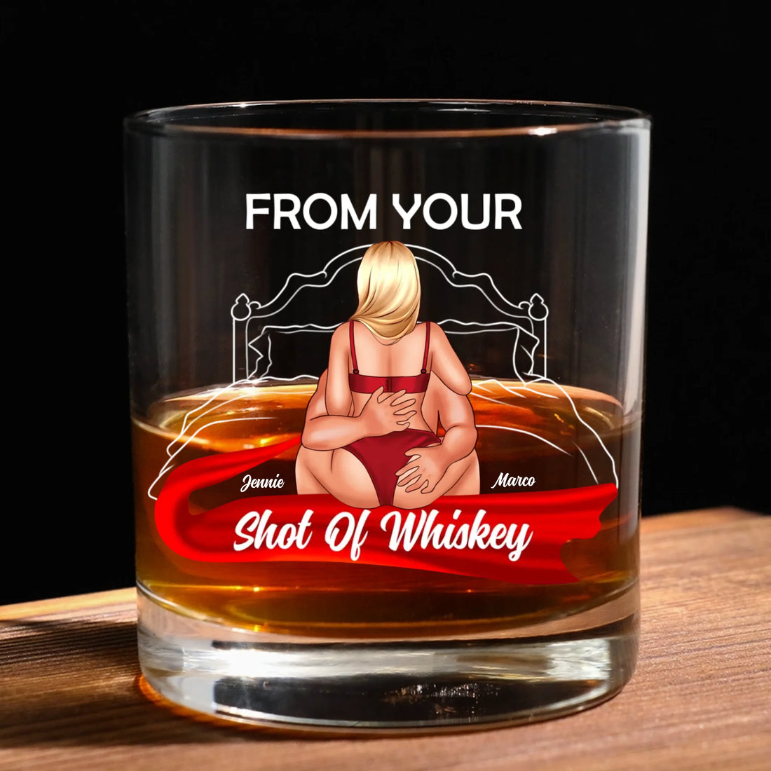 The Only One I Want - Personalized Whiskey Glass