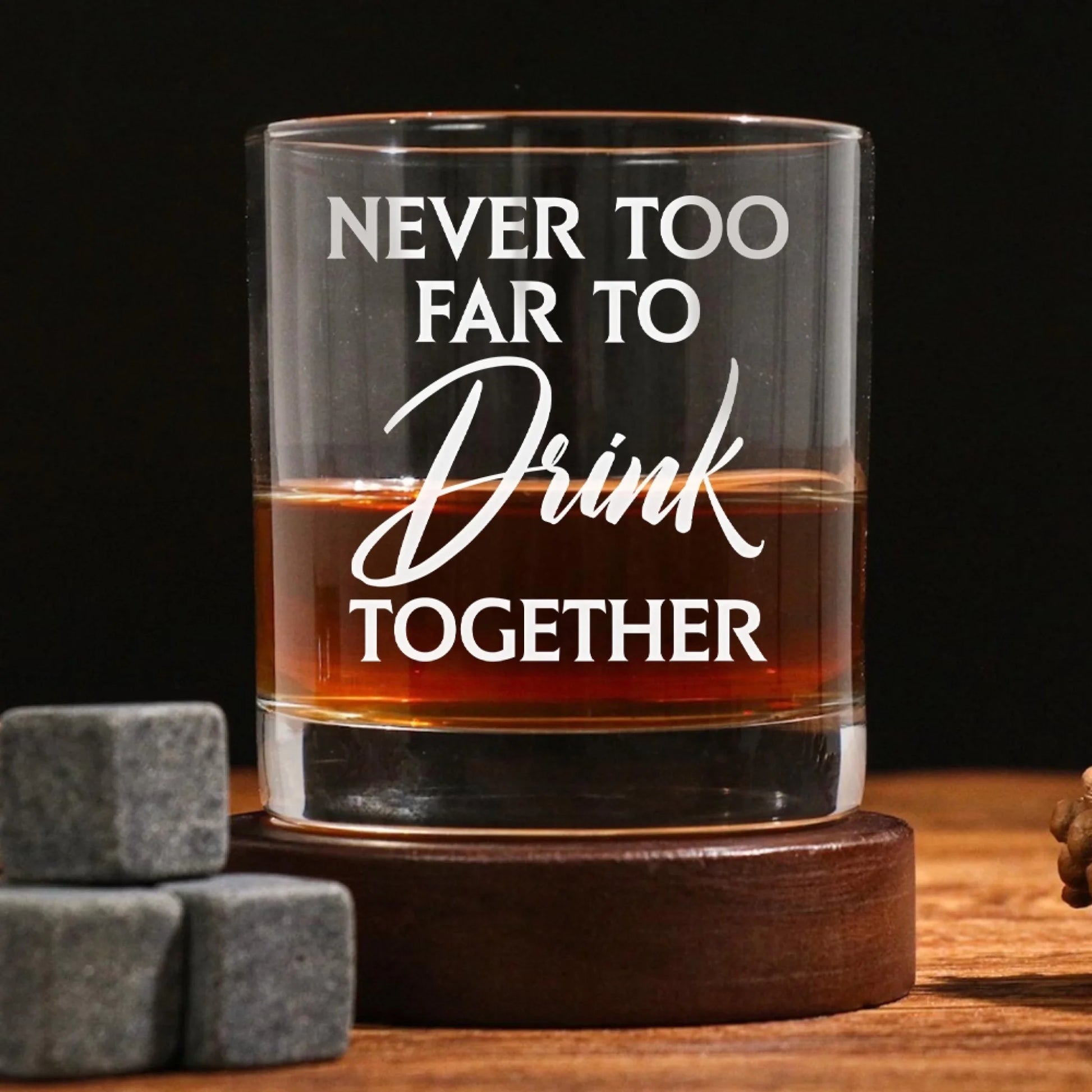Never Too Far To Drink Together Custom Whiskey Glass